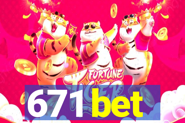 671 bet